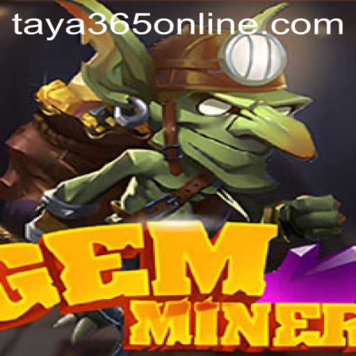 Unveiling GemMiner: Dive into the New Era of Gaming with TAYA365